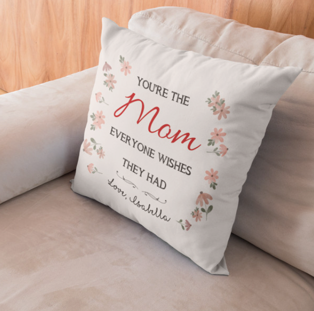 Personalized Pillow You’re The Mom Everyone Wishes They Had
